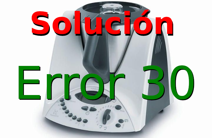 Como solucionar el error 30 de Thermomix TM31